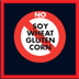 NO: SOY, WHEAT, GLUTEN, CORN